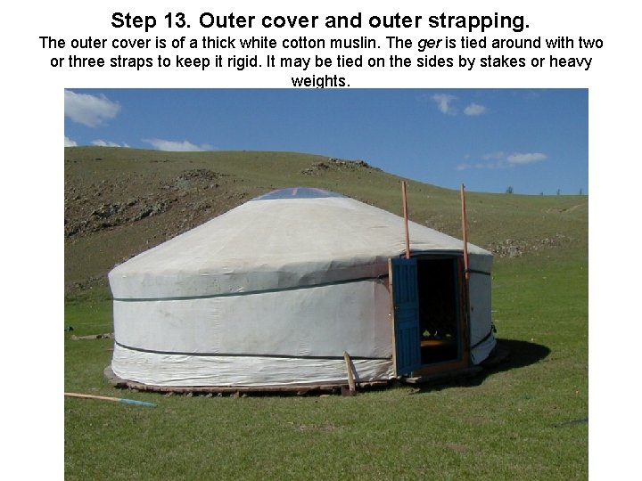 Step 13. Outer cover and outer strapping. The outer cover is of a thick