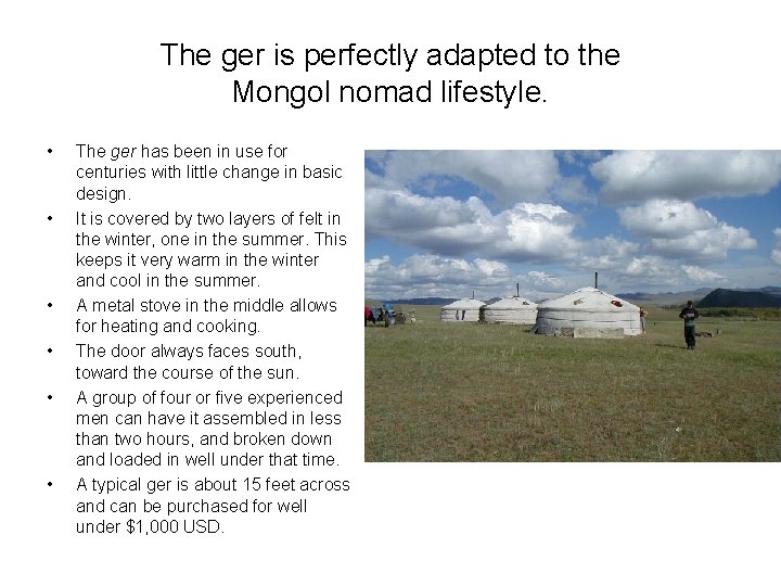 The ger is perfectly adapted to the Mongol nomad lifestyle. • • • The