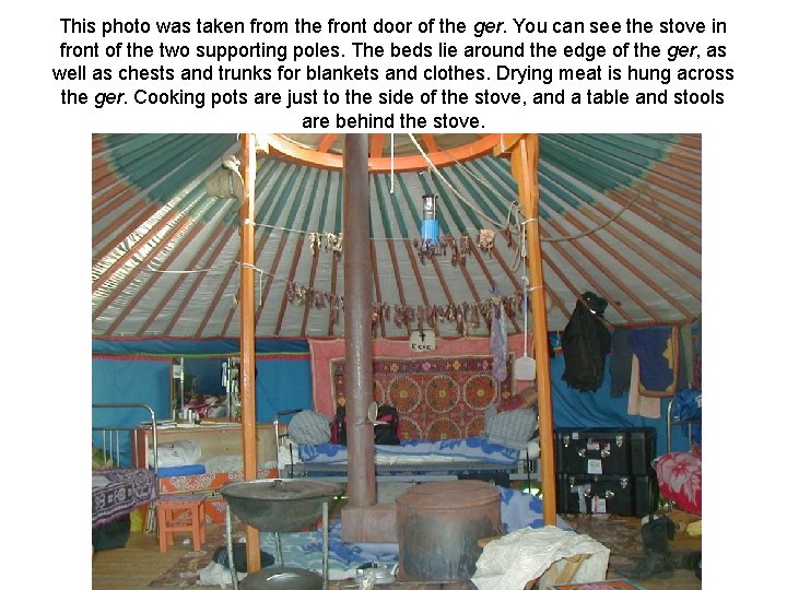 This photo was taken from the front door of the ger. You can see This photo was taken from the front door of the ger. You can see