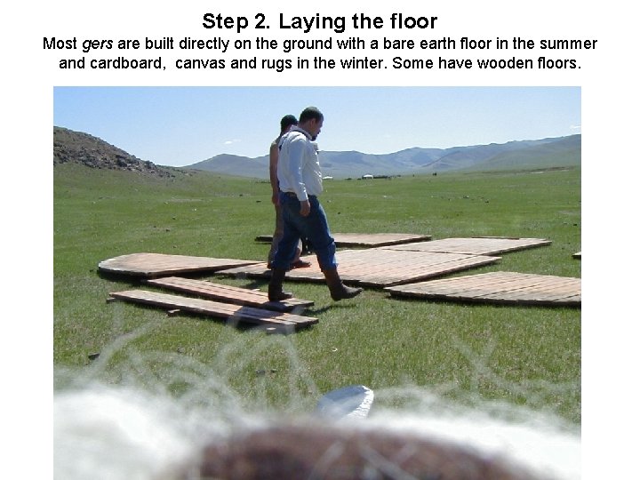 Step 2. Laying the floor Most gers are built directly on the ground with