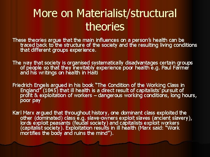 More on Materialist/structural theories These theories argue that the main influences on a person’s