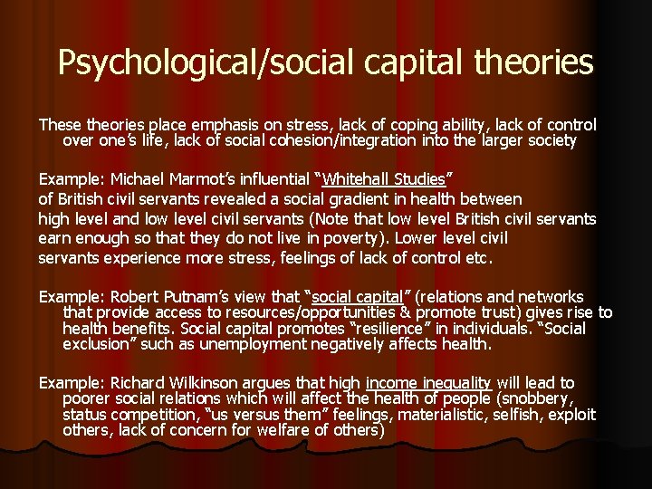 Psychological/social capital theories These theories place emphasis on stress, lack of coping ability, lack