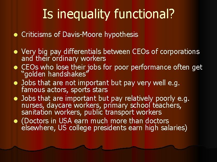 Is inequality functional? l Criticisms of Davis-Moore hypothesis l Very big pay differentials between