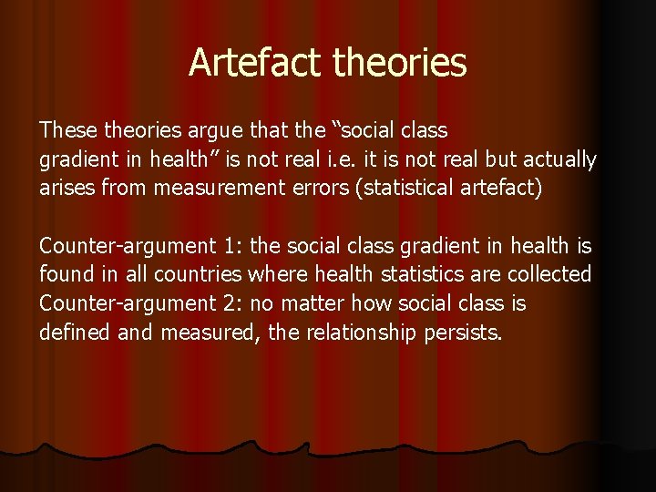 Artefact theories These theories argue that the “social class gradient in health” is not