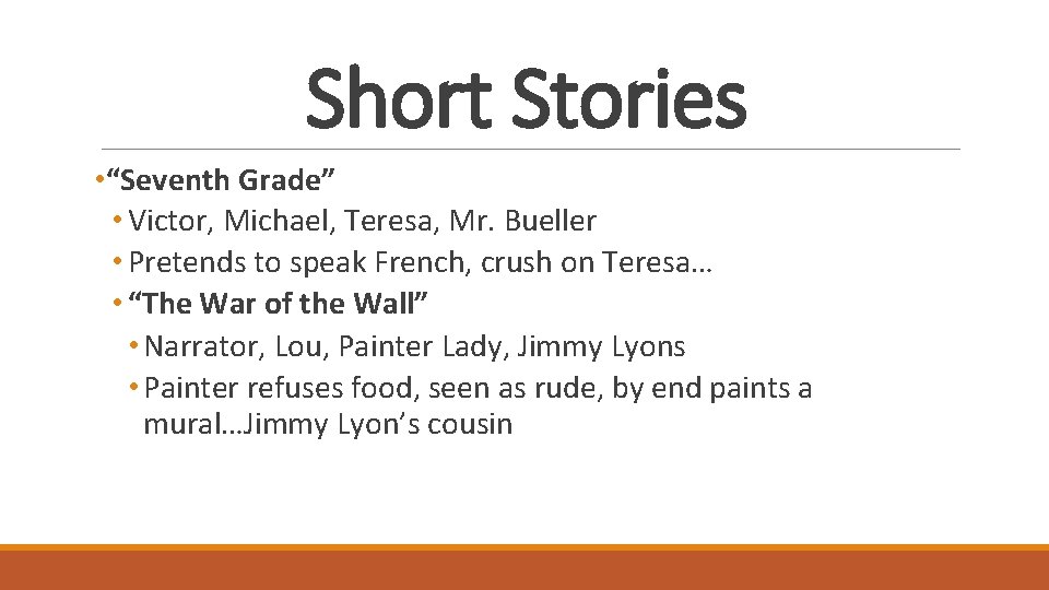 Short Stories • “Seventh Grade” • Victor, Michael, Teresa, Mr. Bueller • Pretends to