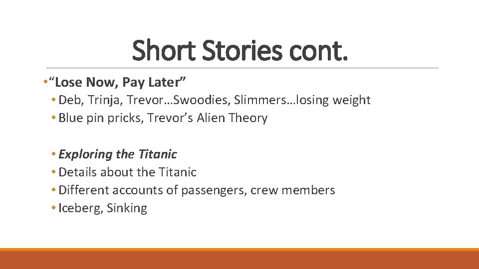 Short Stories cont. • “Lose Now, Pay Later” • Deb, Trinja, Trevor…Swoodies, Slimmers…losing weight