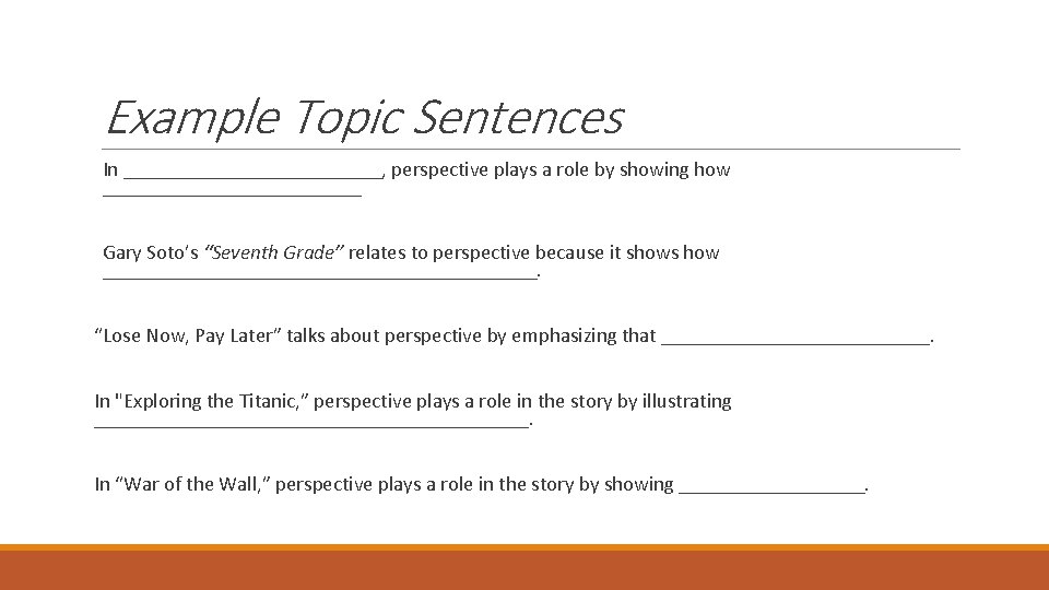 Example Topic Sentences In _____________, perspective plays a role by showing how _____________ Gary