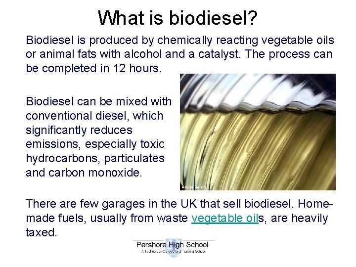 What is biodiesel? Biodiesel is produced by chemically reacting vegetable oils or animal fats