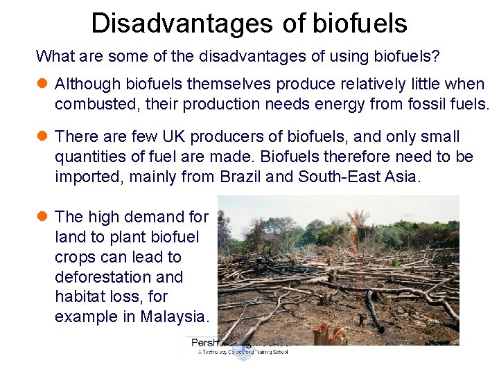 Disadvantages of biofuels What are some of the disadvantages of using biofuels? l Although