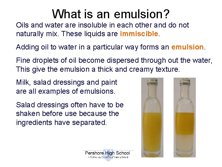 What is an emulsion? Oils and water are insoluble in each other and do