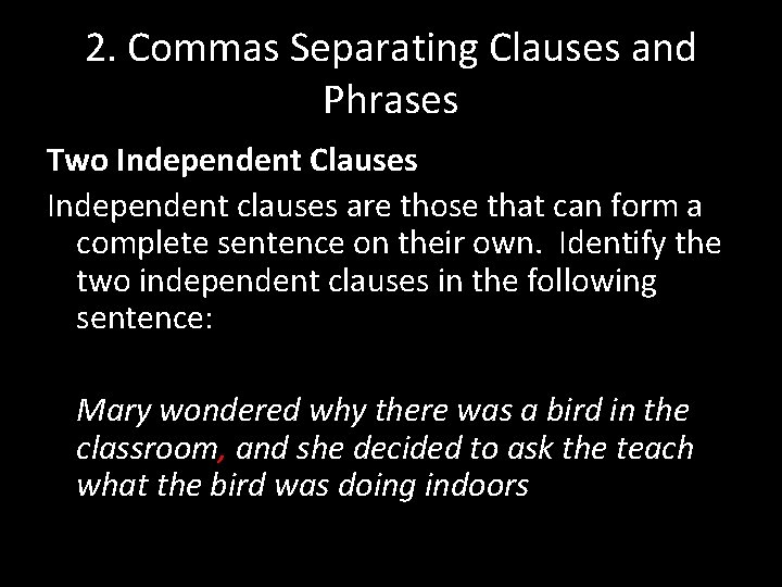 2. Commas Separating Clauses and Phrases Two Independent Clauses Independent clauses are those that