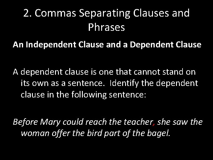 2. Commas Separating Clauses and Phrases An Independent Clause and a Dependent Clause A