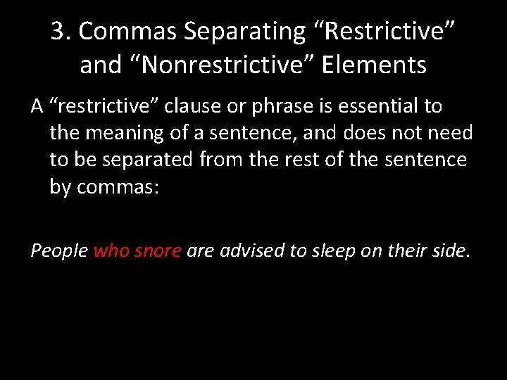 3. Commas Separating “Restrictive” and “Nonrestrictive” Elements A “restrictive” clause or phrase is essential