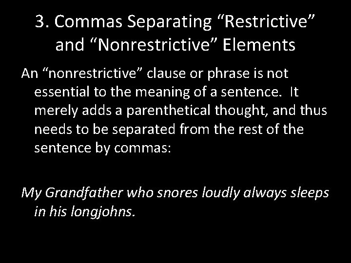 3. Commas Separating “Restrictive” and “Nonrestrictive” Elements An “nonrestrictive” clause or phrase is not