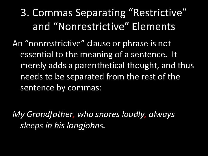 3. Commas Separating “Restrictive” and “Nonrestrictive” Elements An “nonrestrictive” clause or phrase is not