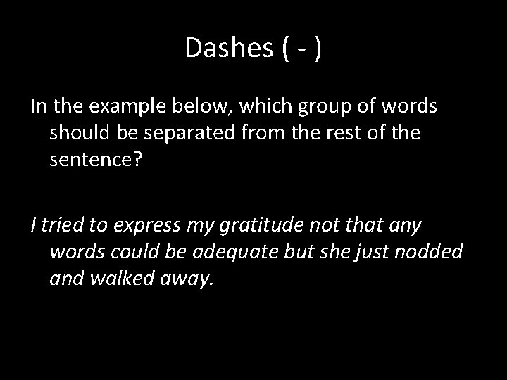 Dashes ( - ) In the example below, which group of words should be