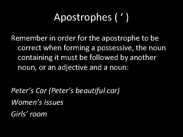 Apostrophes ( ‘ ) Remember in order for the apostrophe to be correct when