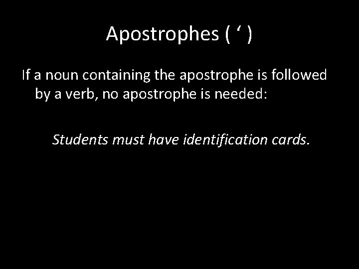 Apostrophes ( ‘ ) If a noun containing the apostrophe is followed by a
