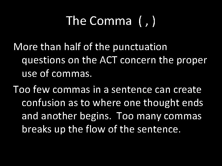 The Comma ( , ) More than half of the punctuation questions on the