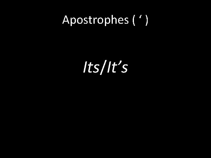 Apostrophes ( ‘ ) Its/It’s 