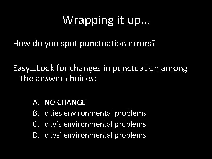 Wrapping it up… How do you spot punctuation errors? Easy…Look for changes in punctuation