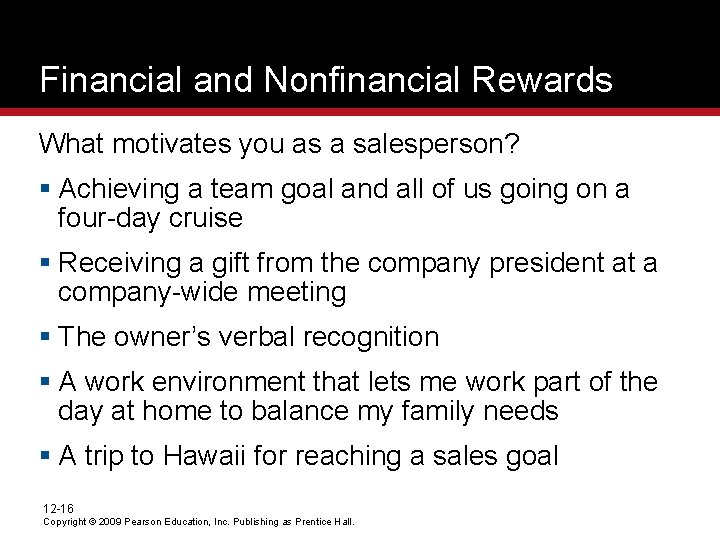 Financial and Nonfinancial Rewards What motivates you as a salesperson? § Achieving a team