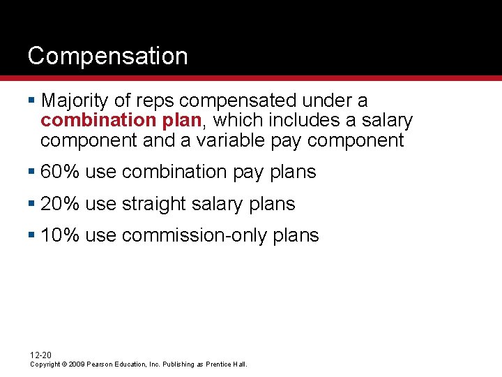 Compensation § Majority of reps compensated under a combination plan, which includes a salary