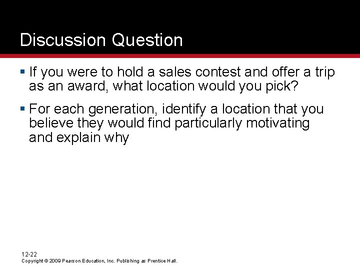 Discussion Question § If you were to hold a sales contest and offer a