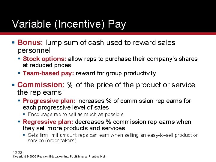 Variable (Incentive) Pay § Bonus: lump sum of cash used to reward sales personnel