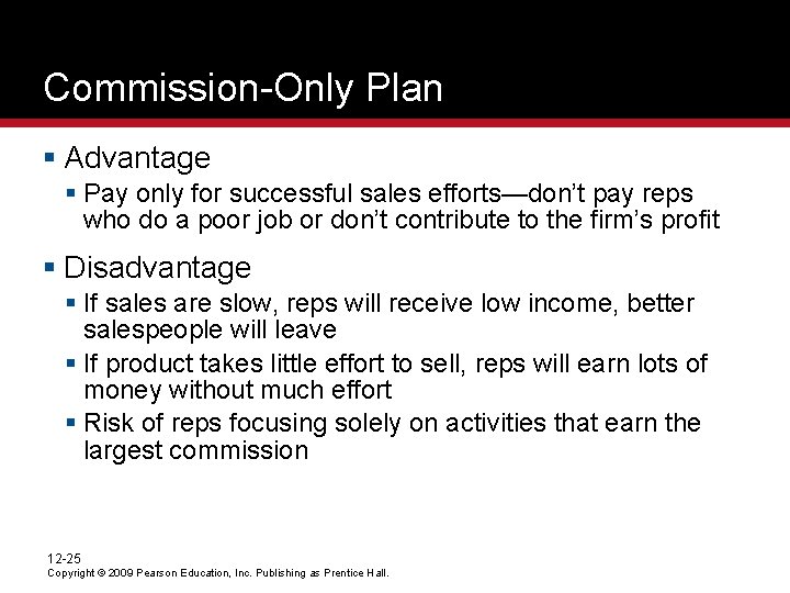 Commission-Only Plan § Advantage § Pay only for successful sales efforts—don’t pay reps who