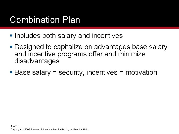 Combination Plan § Includes both salary and incentives § Designed to capitalize on advantages