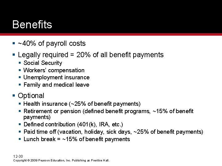 Benefits § ~40% of payroll costs § Legally required = 20% of all benefit