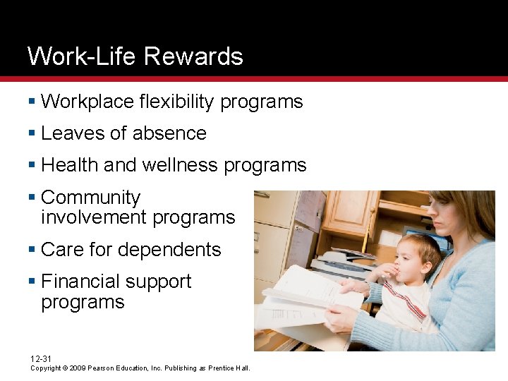 Work-Life Rewards § Workplace flexibility programs § Leaves of absence § Health and wellness