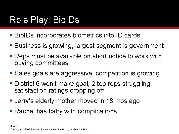 Role Play: Bio. IDs § Bio. IDs incorporates biometrics into ID cards § Business