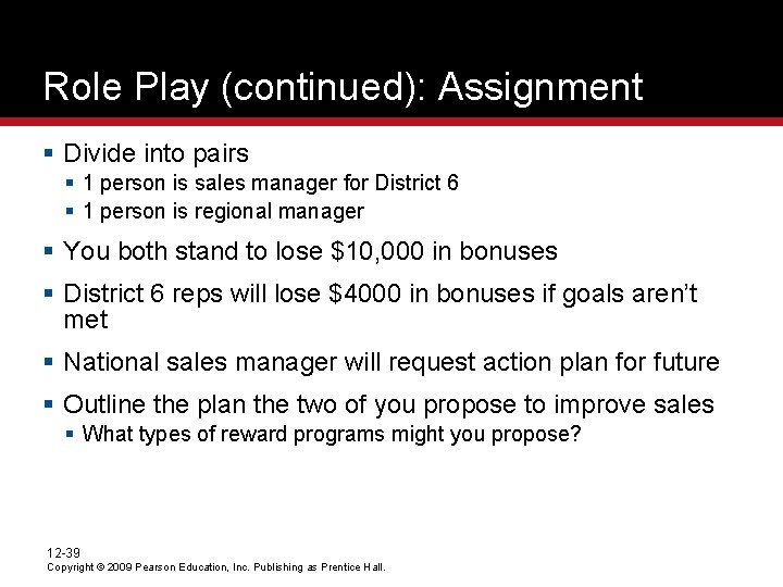 Role Play (continued): Assignment § Divide into pairs § 1 person is sales manager