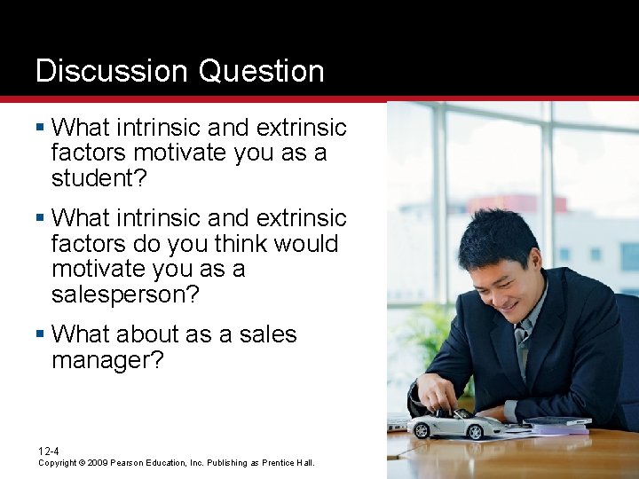 Discussion Question § What intrinsic and extrinsic factors motivate you as a student? §