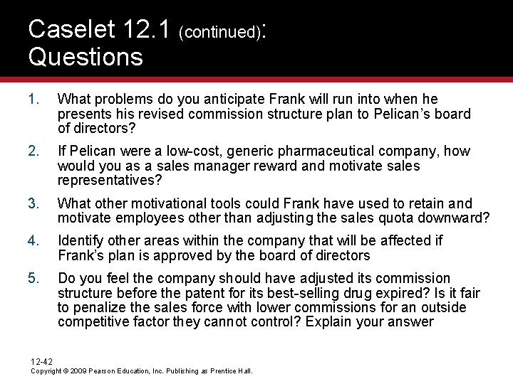 Caselet 12. 1 (continued): Questions 1. What problems do you anticipate Frank will run