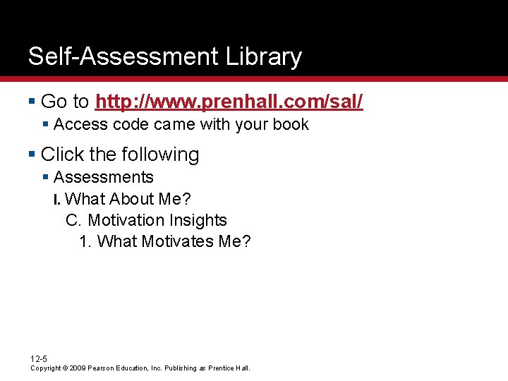 Self-Assessment Library § Go to http: //www. prenhall. com/sal/ § Access code came with