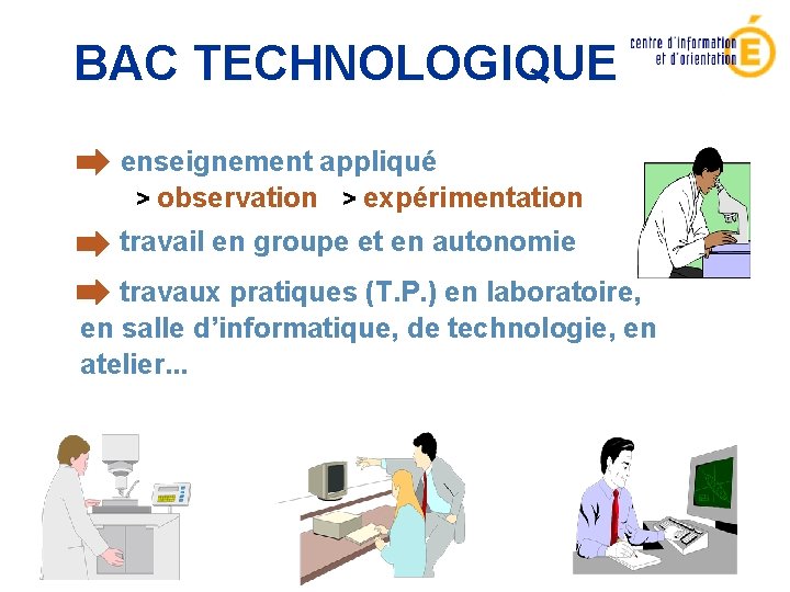 BAC TECHNOLOGIQUE enseignement appliqué > observation > expérimentation travail en groupe et en autonomie