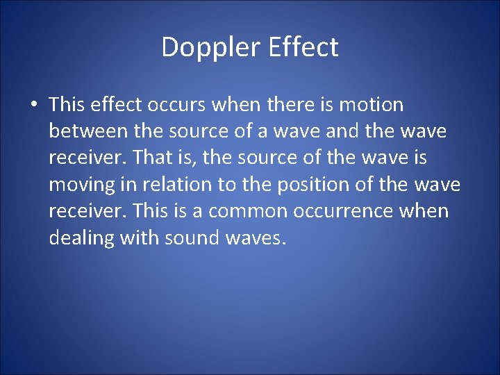 Doppler Effect • This effect occurs when there is motion between the source of Doppler Effect • This effect occurs when there is motion between the source of