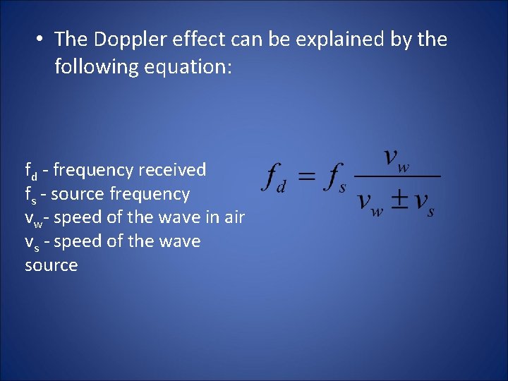 • The Doppler effect can be explained by the following equation: fd - • The Doppler effect can be explained by the following equation: fd -