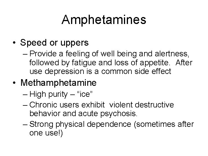 Amphetamines • Speed or uppers – Provide a feeling of well being and alertness,