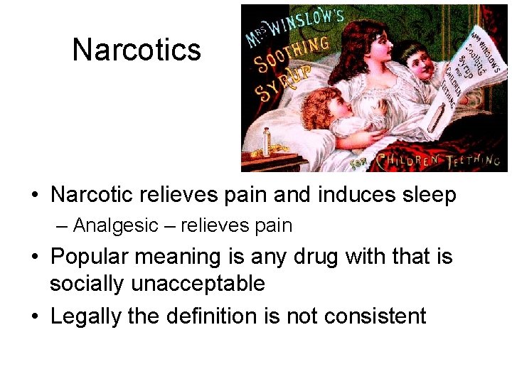 Narcotics • Narcotic relieves pain and induces sleep – Analgesic – relieves pain •