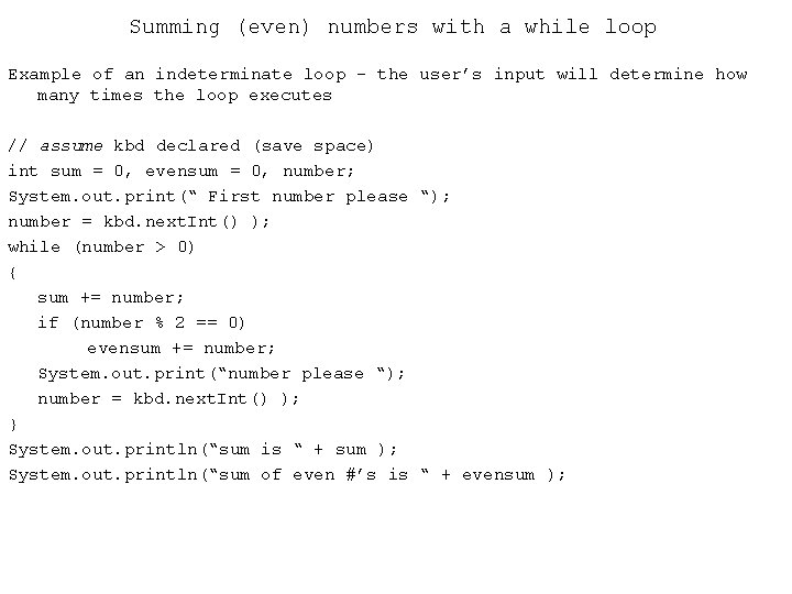 Summing (even) numbers with a while loop Example of an indeterminate loop - the