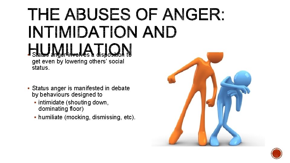 § Status anger involves a disposition to get even by lowering others’ social status.