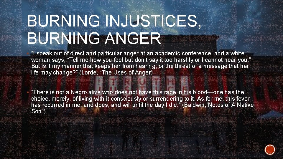 BURNING INJUSTICES, BURNING ANGER § “I speak out of direct and particular anger at