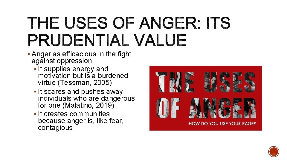§ Anger as efficacious in the fight against oppression § It supplies energy and