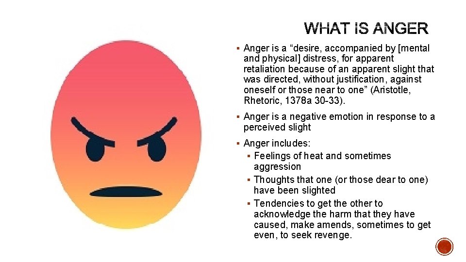 § Anger is a “desire, accompanied by [mental and physical] distress, for apparent retaliation