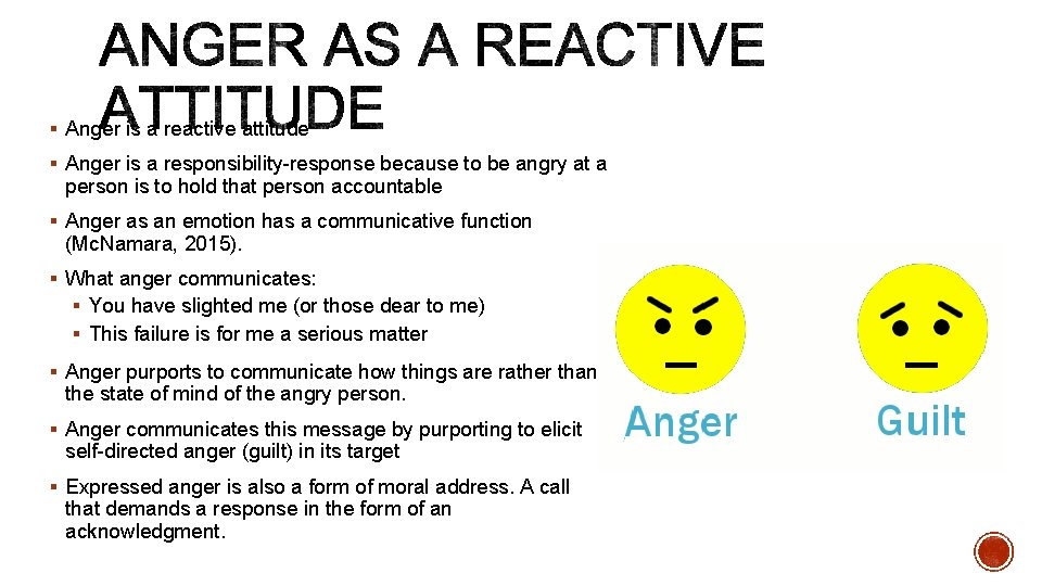 § Anger is a reactive attitude § Anger is a responsibility-response because to be