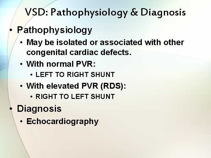 VSD: Pathophysiology & Diagnosis • Pathophysiology • May be isolated or associated with other